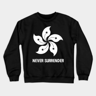 Never Surrender Free Hong Kong Crewneck Sweatshirt